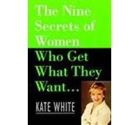 The Nine Secrets of Women Who Get What They Want