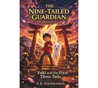 The Nine-Tailed Guardian: Yuki and the First Three Tails: A Japanese Folklore Adventure About Kindness, Courage, and Friendship (Book 1)