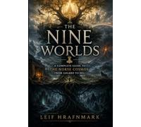 The Nine Worlds - A Complete Guide to the Norse Cosmos, from Asgard to Hel: Exploring Yggdrasil, the Nine Realms, and the Mythic Map of Norse Mythology (The Norse Mythology Library)