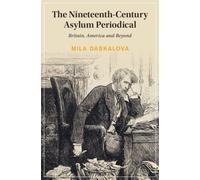 The Nineteenth-Century Asylum Periodical : Britain, America and Beyond