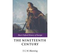 The Nineteenth Century: Europe 1789-1914 (Short Oxford History of Europe)