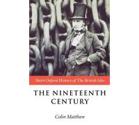 The Nineteenth Century: The British Isles 1815-1901 by Matthew (English) Paperba