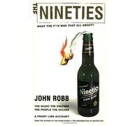 The Nineties: What the F--k Was That All About?