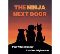 The Ninja Next Door: For children and Ninjas of all ages