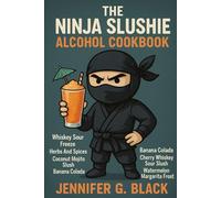 THE NINJA SLUSHIE ALCOHOL COOKBOOK RECIPES