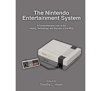 The Nintendo Entertainment System: A Comprehensive Look at the History, Technology, and Success of the NES