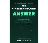 The Ninteteen Second Answer: Trusted AI at Global Scale - the Definitive Enterprise RAG Guide (The Answer Series)