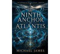 The Ninth Anchor of Atlantis: The Keepers Of The Lost Roads: 6