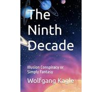 The Ninth Decade: Illusion Conspiracy or Simply Fantasy