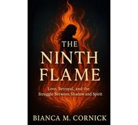The Ninth Flame: Love, Betrayal, and the Struggle Between Shadow and Spirit