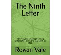 The Ninth Letter: For everyone who kept writing letters after the world told them to stop.