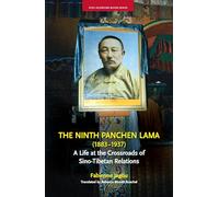 The Ninth Panchen Lama (1883-1937): A Life at the Crossroads of Sino-Tibetan Relations