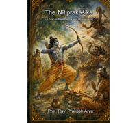 The Nitiprakāśikā: A Text on Rājadharma and Dhanurveda