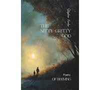 The Nitty-Gritty God: Poetry of Becoming