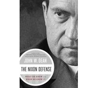 The Nixon Defense: What He Knew and When He Knew It