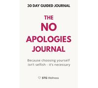 The No Apologies Journal: Because Choosing Yourself Isn't Selfish - It's Necessary