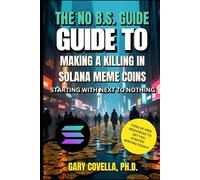 The No-B.S. Guide to Making a Killing in Solana Meme Coins: Starting With Next to Nothing