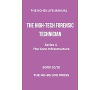 THE NO-BS LIFE MANUAL: THE HIGH-TECH FORENSIC TECHNICIAN (high-tech specifications)