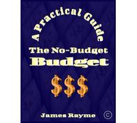 The No-Budget Budget: A Lazy Person’s Guide to Mastering Money Without Sacrificing Your Lifestyle.