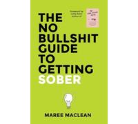The No Bullshit Guide to Getting Sober: If you know you need to quit the booze, but you are not sure how to, this is the book for you.: 1 (The No Bullshit Guides)