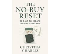 The No-Buy Reset: 30 Days to Escape Impulse Spending