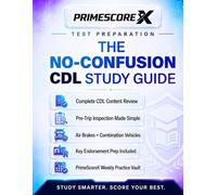 THE NO-CONFUSION CDL STUDY GUIDE: The Book That Never Stops Preparing You-with 8,500+ DMV-Style Challenges and Unlimited PrimeScoreX Practice to Build Real Exam-Day Confidence