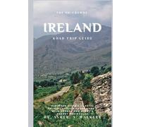 The No-Crowds Ireland Road Trip Guide: Discover Hidden Coastal Drives Through Connemara's Wild Shores and Kerry's Secret Peninsulas (No-Crowds Europe)