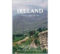 The No-Crowds Ireland Road Trip Guide: Discover Hidden Coastal Drives Through Connemara's Wild Shores and Kerry's Secret Peninsulas (Color Edition) (No-Crowds Europe)