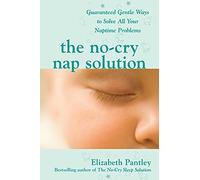 The No-Cry Nap Solution: Guaranteed Gentle Ways To Solve All Your Naptime Problems (Pantley) (FAMILY & RELATIONSHIPS)