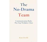The No-Drama Team: Communication Rules That Stop Workplace Chaos