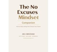 The No Excuses Mindset Companion: Your Personal Action Guide