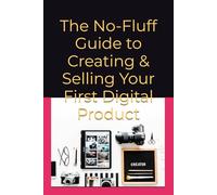 The No-Fluff Guide to Creating & Selling Your First Digital Product