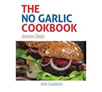 The NO GARLIC Cookbook: American Classics