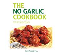 The No Garlic Cookbook (Black & White Print): Let The Flavour Flood In