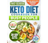 The No-Guess Keto Diet Cookbook for Busy People: A Simple, Done-for-You System with Quick & Easy Recipes to Lose Weight, Stay in Ketosis & Eat with Confidence-Without Tracking, Stress, or Guesswork