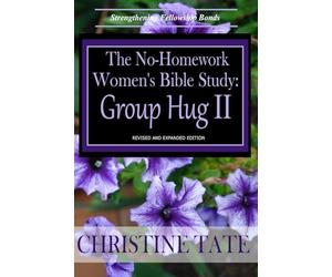 The No-Homework Women's Bible Study: Group Hug II: Volume 2