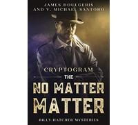 The No Matter Matter - Billy Hatcher Mysteries Cryptogram: Enjoy Who Done It Murder Mysteries? You’ll Love this Large Print Who Done It Puzzle Book ... Billy Hatcher Mysteries Cryptogram Puzzles)