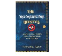 The No-Medine Lifestyle: Simple Indian Habits for a Disease-Free, Peaceful Life