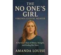 THE NO ONE’S GIR L- VIRGINIA GIUFFRE MEMOIR A Survivor’s Story of Silence, Strength, and Finding Her Voice