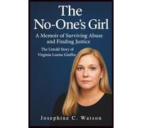 The No-one’s-Girl A Memoir of Surviving Abuse and Finding Justice: The Untold Story of Virginia Louise Giuffre