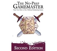 The No-Prep Gamemaster: Train Your Brain to Run Tabletop Roleplaying Games