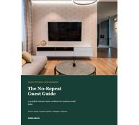 The No-Repeat Guest Guide: A Practical Welcome-Book Workbook for Vacation-Rental Hosts