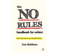 The No Rules Handbook for Writers