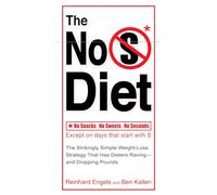 The No S Diet: The Strikingly Simple Weight-Loss Strategy That Has Dieters Raving--and DroppingPounds: No Snacks, No Sweets, No Seconds, Except on Days That Start with S