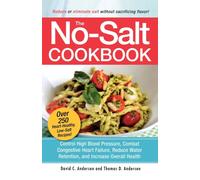 The No-Salt Cookbook : Reduce or Eliminate Salt Without Sacrificing Flavor