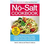 The No-Salt Cookbook : Reduce or Eliminate Salt Without Sacrificing Flavor