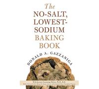 The No-Salt, Lowest-Sodium Baking Book