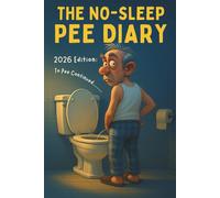 The No-Sleep Pee Diary: 2026 Edition: To Pee Continued...