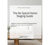 The No Spend Home Staging Guide: How To Prepare Your Home For Sale Without Spending Money