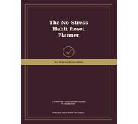 The No-Stress Habit Reset Planner: A 12-Week Habit Tracking & Routine Workbook for Busy Beginners